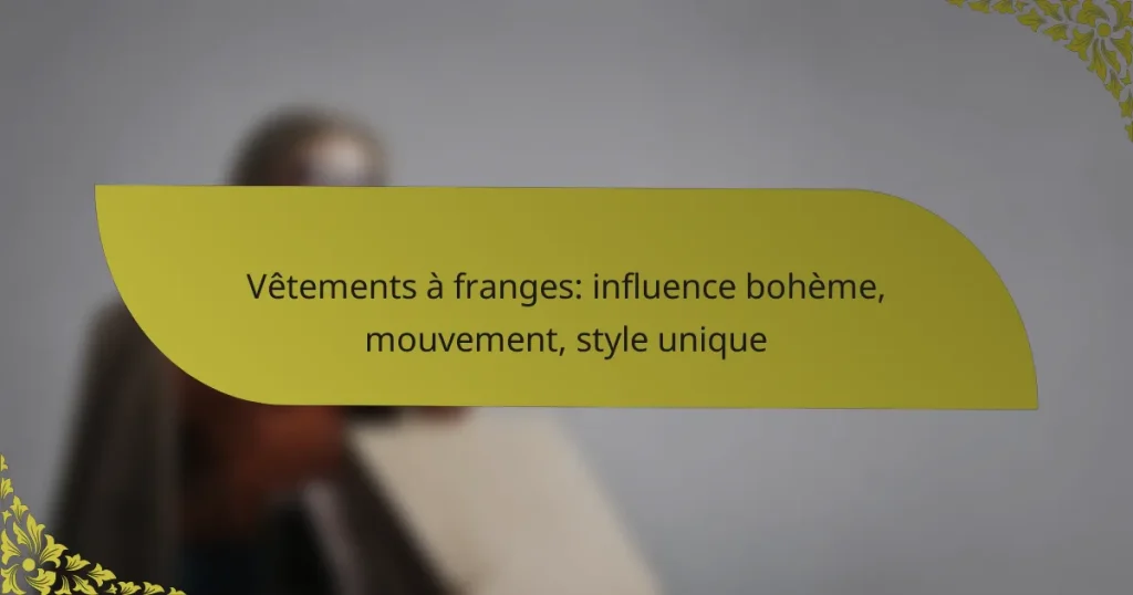 Vêtements à franges: influence bohème, mouvement, style unique
