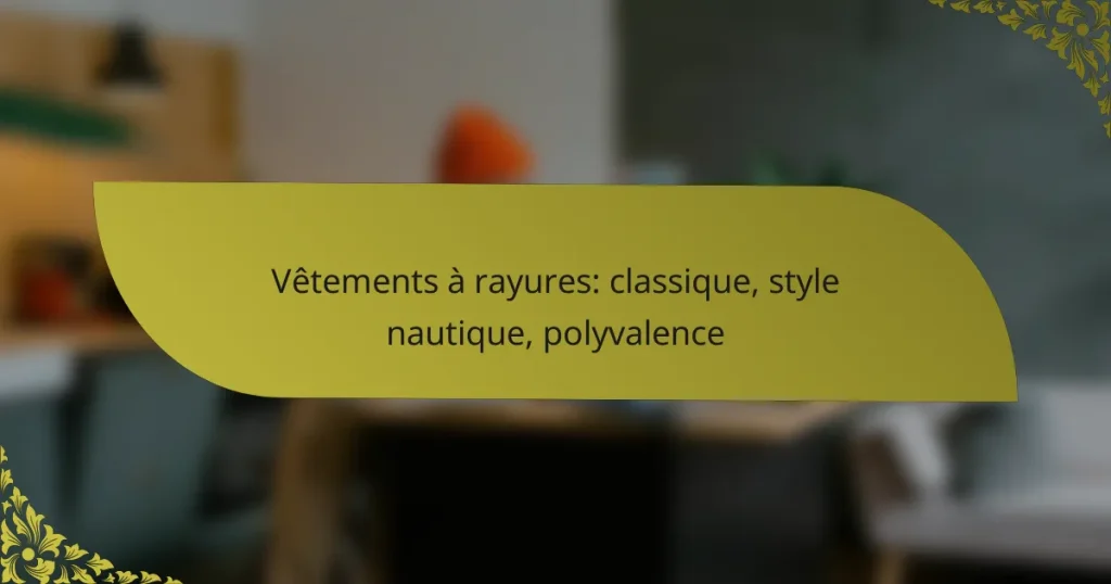 Vêtements à rayures: classique, style nautique, polyvalence