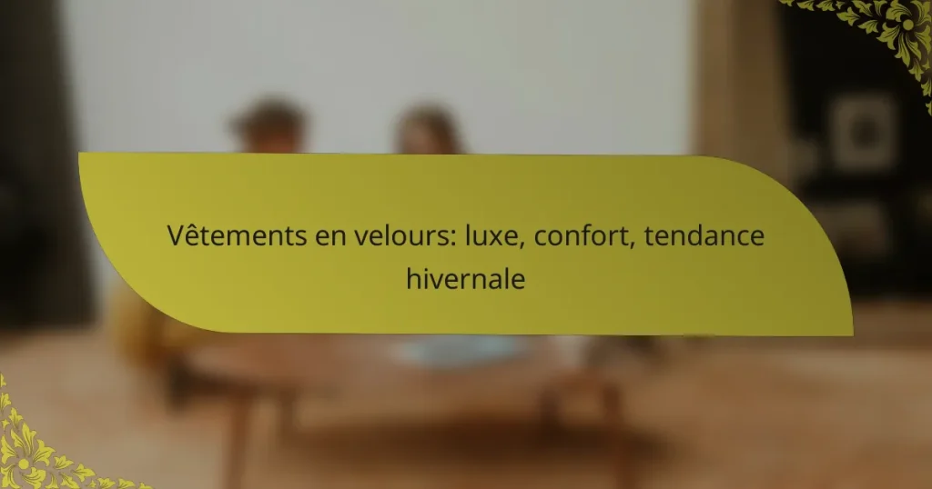 Vêtements en velours: luxe, confort, tendance hivernale