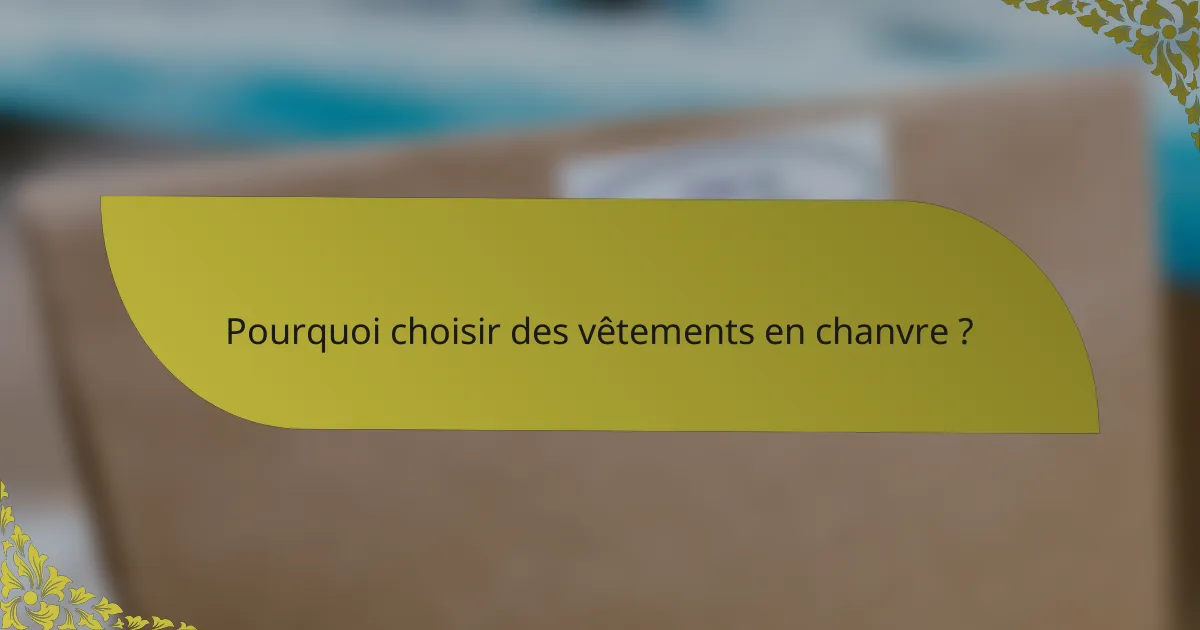 Pourquoi choisir des vêtements en chanvre ?