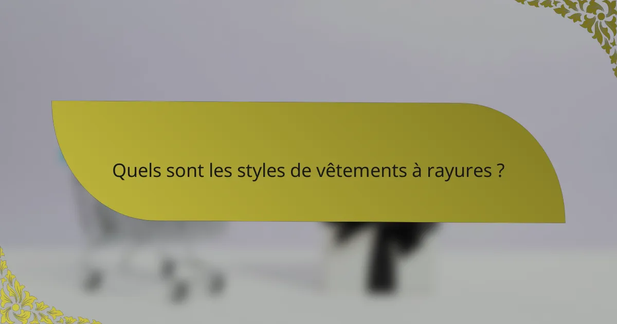 Quels sont les styles de vêtements à rayures ?